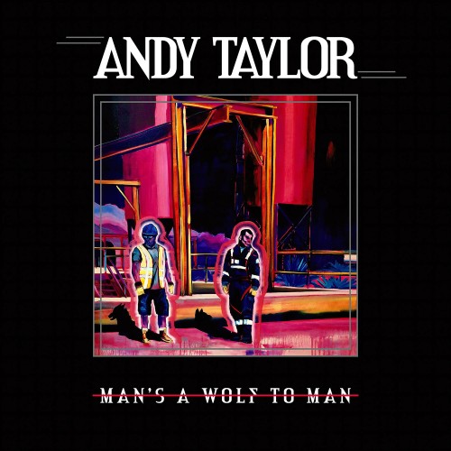 Andy Taylor - Man's A Wolf To Man (CD)