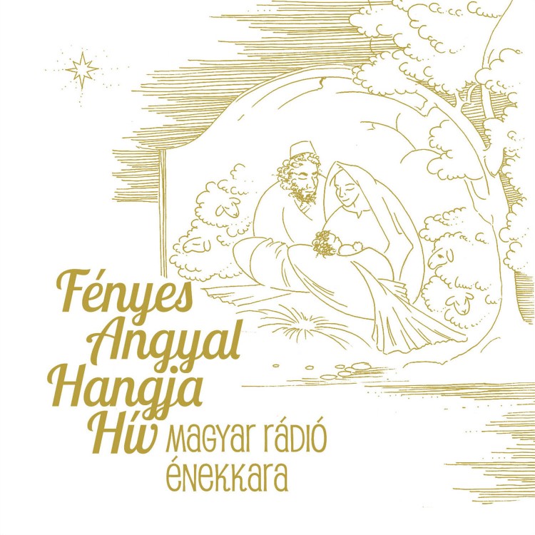 Magyar Rádió Énekkara - Fényes angyal hangja hív (CD) Magyar Rádió Énekkara - Fényes angyal hangja hív (CD)