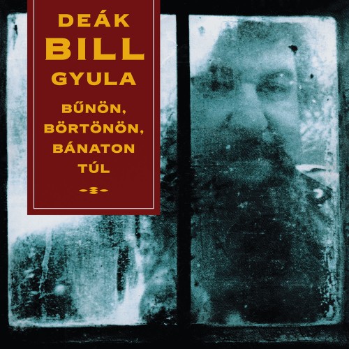 Deák Bill Gyula - Bűnön, börtönön, bánaton túl! (LP)