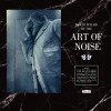 The Art Of Noise - Who's Afraid Of The Art Of Noise? And Who's Afraid Of Goodbye? (2LP)