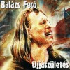 Balázs Fecó - Újjászületés (CD)