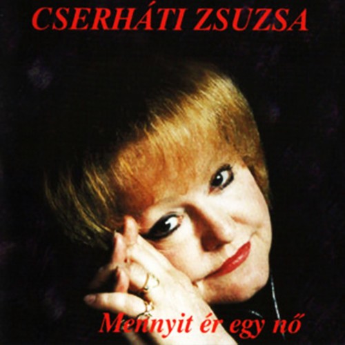 Cserháti Zsuzsa - Mennyit ér egy nő (CD)