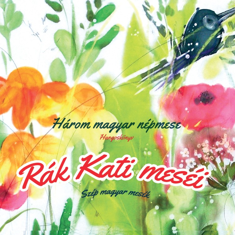 Rák Kati - Három magyar népmese - Szép magyar mesék (CD) Rák Kati - Három magyar népmese - Szép magyar mesék (CD)