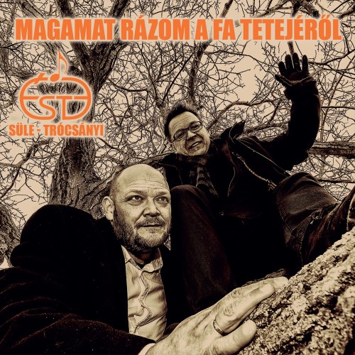 Süle - Trócsányi: ÉsTe Magamat rázom a fa tetejéről (CD)