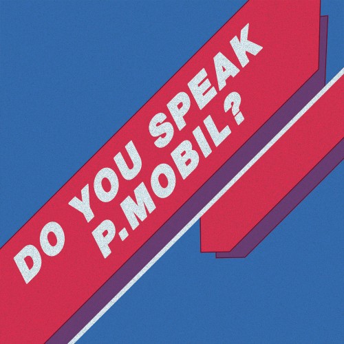 P.Mobil - Do You Speak P.Mobil? (2CD)