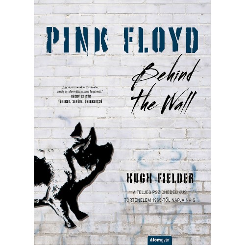 Hugh Fielder - Pink Floyd - Behind The Wall (könyv)