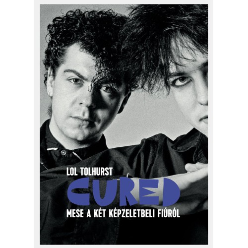 Lol Tolhurst - Cured [Mese a két képzeletbeli fiúról] (könyv)