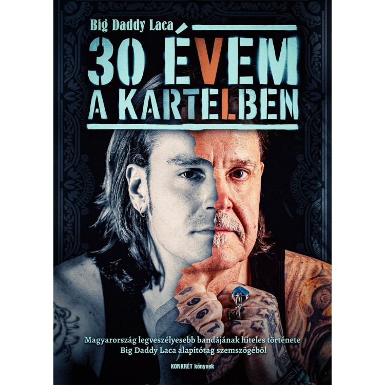 Dudich Ákos - Kalmár László: Big Daddy Laca [30 évem a Kartelben] (könyv)