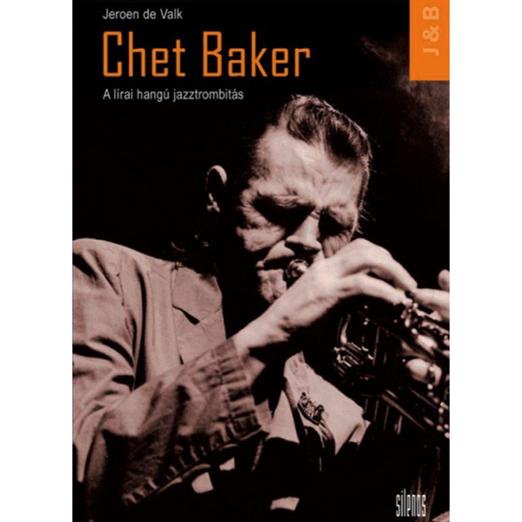 Jeroen de Valk: Chet Baker - A lírai hangú jazztrombitás (könyv) Jeroen de Valk: Chet Baker - A lírai hangú jazztrombitás (könyv)