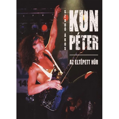 Szabó Ákos: Kun Péter - Az eltépett húr (könyv)