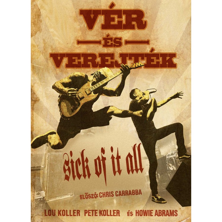 Lou Koller, Pete Koller és Howie Abrams: Vér és verejték – Sick Of It All (könyv)