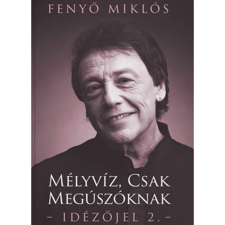 Fenyő Miklós - Mélyvíz, csak megúszóknak – Idézőjel 2. (könyv)