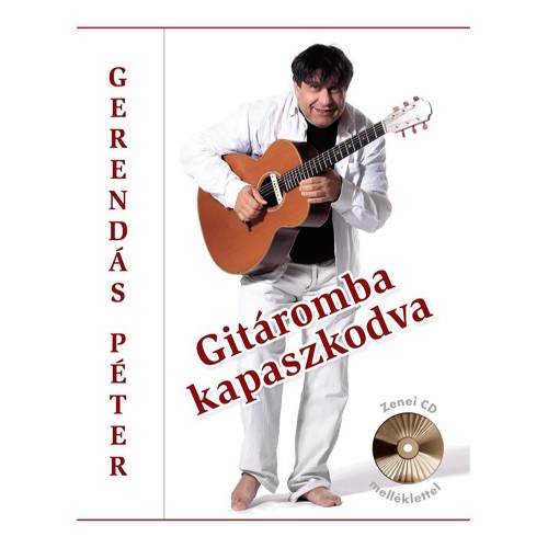 Gerendás Péter - Gitáromba kapaszkodva - CD melléklettel (könyv)