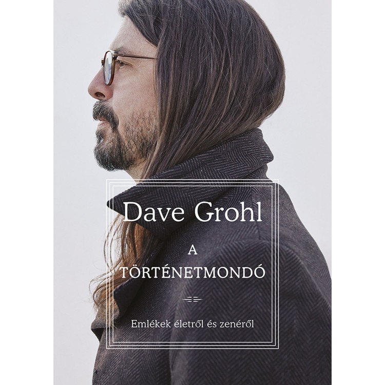 Dave Grohl - A történetmondó [Emlékek életről és zenéről] (könyv)