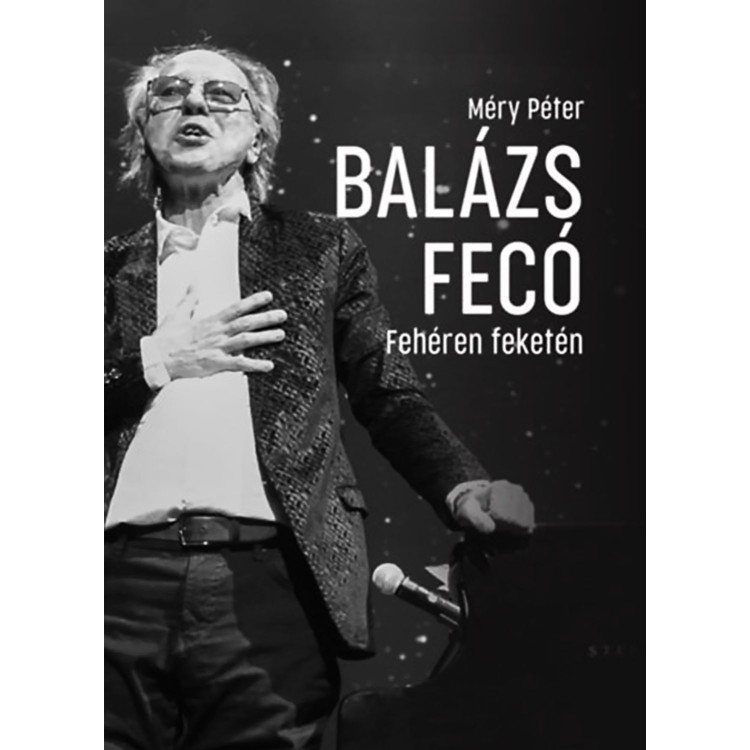 Méry Péter - Balázs Fecó - Fehéren feketén (könyv)