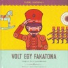 Volt egy Fakatona [Kaláka zenéskönyv CD melléklettel] (Könyv + CD)