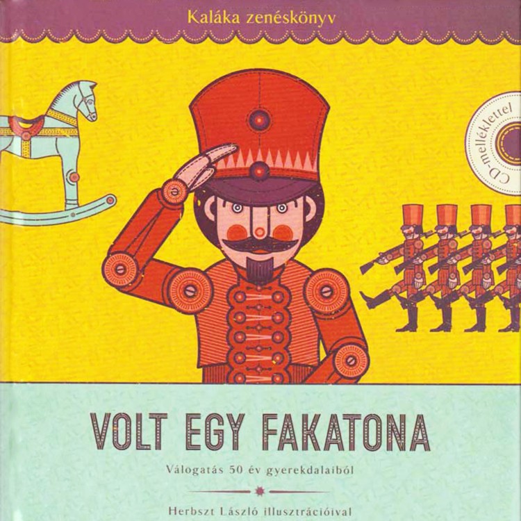 Volt egy Fakatona [Kaláka zenéskönyv CD melléklettel] (Könyv + CD)