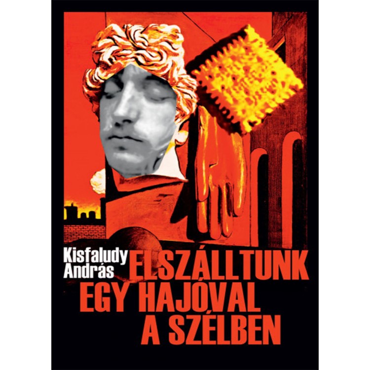 Kisfaludy András - Elszálltunk egy hajóval a szélben (könyv)