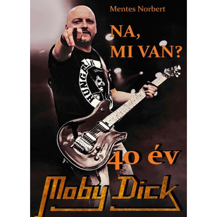 Mentes Norbert - Na, mi van? - 40 év Moby Dick (könyv)