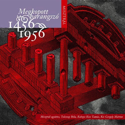Misztrál - Megkopott harangszó 1456-1956 (CD)