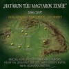 Válogatás - Határon túli magyarok zenéje 2006-2007 (2CD)