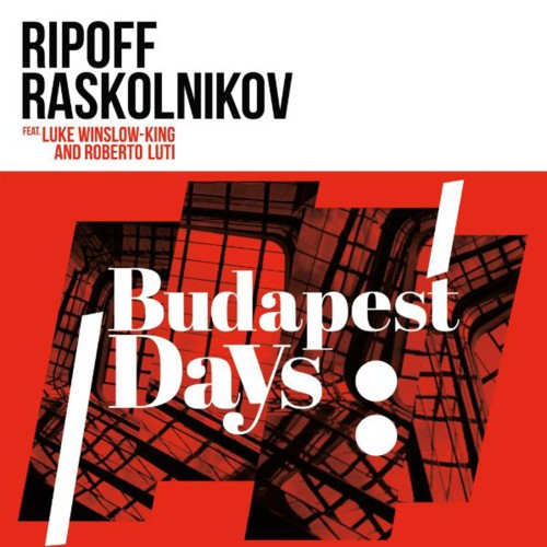 Ripoff Raskolnikov Band feat. Luke Winslow-King & Roberto Luti - Budapest Days (LP)