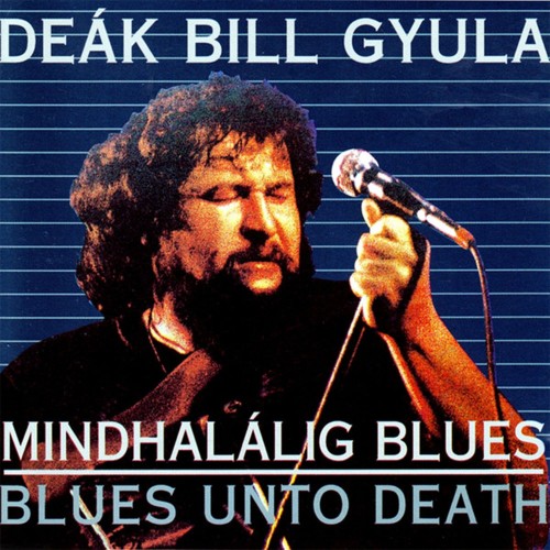 Deák Bill Gyula - Mindhalálig blues (CD)