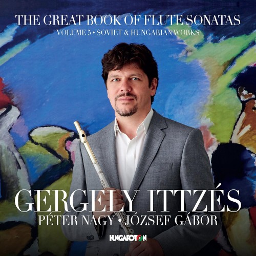 Ittzés Gergely - The Great Book Of Flutes sonatas [Volume 5 - Soviet & Hungarian Works] (CD)