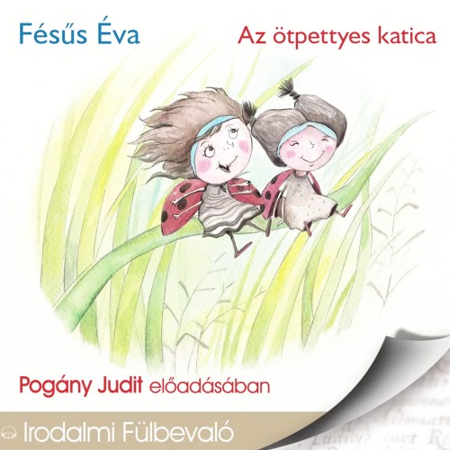 Fésűs Éva - Az ötpettyes katica [Pogány Judit előadásában] (Hangoskönyv)
