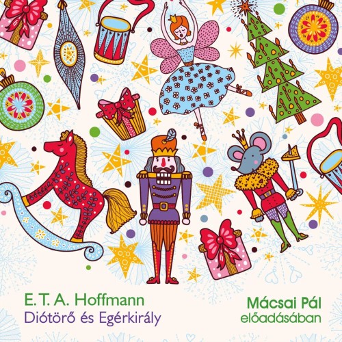 E.T.A Hoffmann - Diótörő és Egérkirály [Mácsai Pál előadásában] (Hangoskönyv)