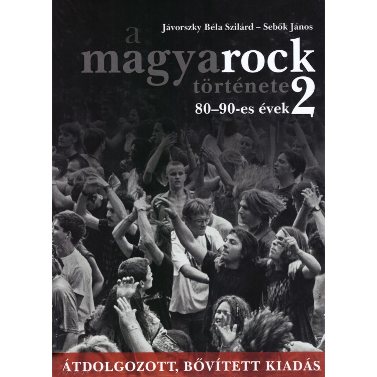 Jávorszky Béla Szilárd - Sebők János: A MagyaRock története 2. [80-90-es évek] (könyv)