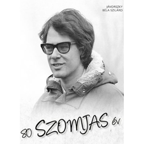 Jávorszky Béla Szilárd - 80 Szomjas év (könyv)