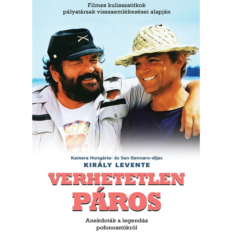 Király Levente - Verhetetlen páros [Filmes kulisszatitkok pályatársak visszaemlékezései alapján] (Könyv)